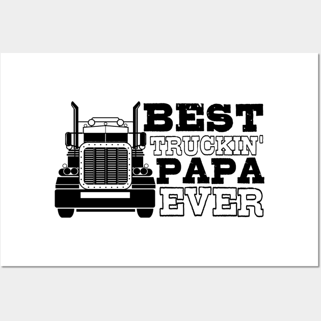 Best Truckin' Papa Ever Wall Art by shopbudgets